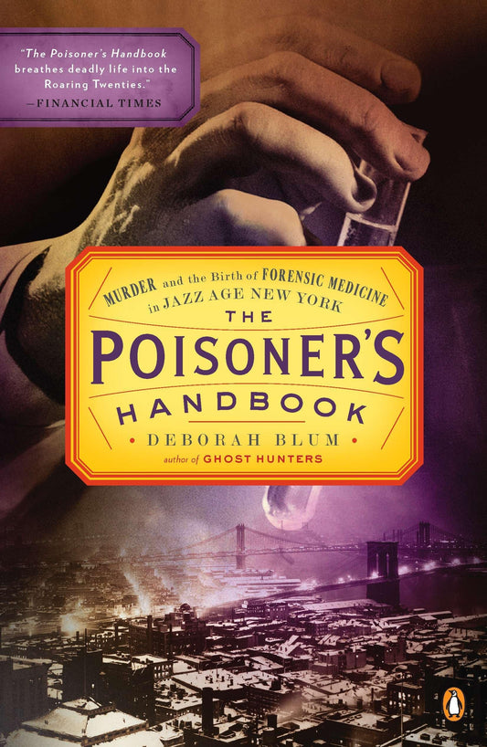 The Poisoner's Handbook: Murder and the Birth of Forensic Medicine in Jazz Age New York - 6391