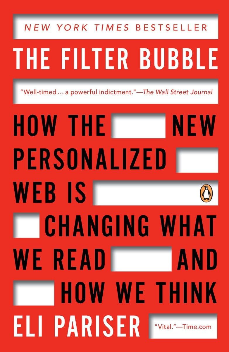 The Filter Bubble: How the New Personalized Web Is Changing What We Read and How We Think - 6499