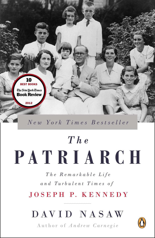 The Patriarch: The Remarkable Life and Turbulent Times of Joseph P. Kennedy - 9894