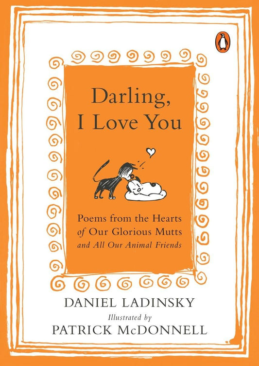 Darling, I Love You: Poems from the Hearts of Our Glorious Mutts and All Our Animal Friends - 5792