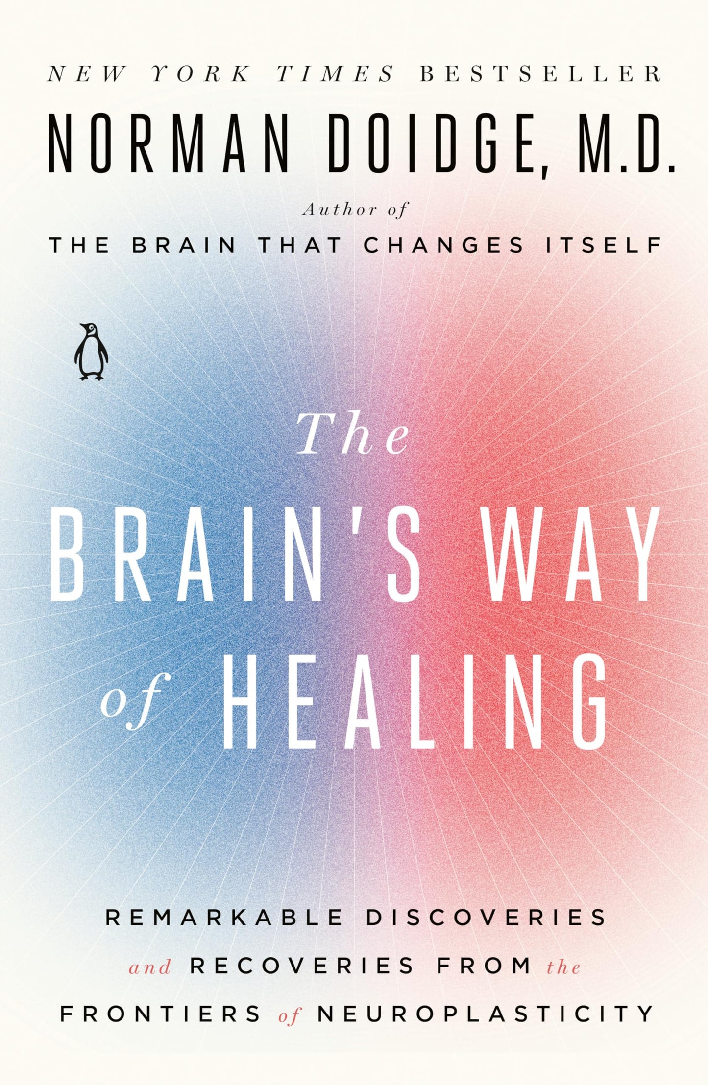 The Brain's Way of Healing: Remarkable Discoveries and Recoveries from the Frontiers of Neuroplasticity