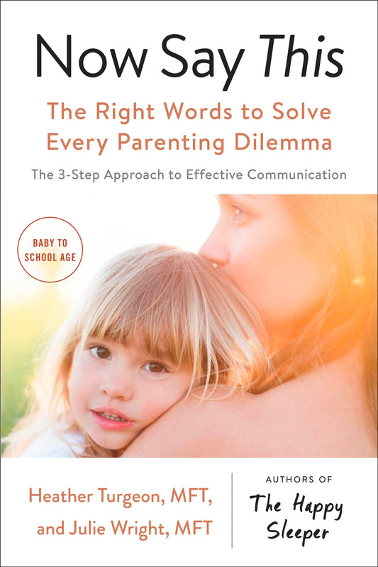 Now Say This: The Right Words to Solve Every Parenting Dilemma - 2592