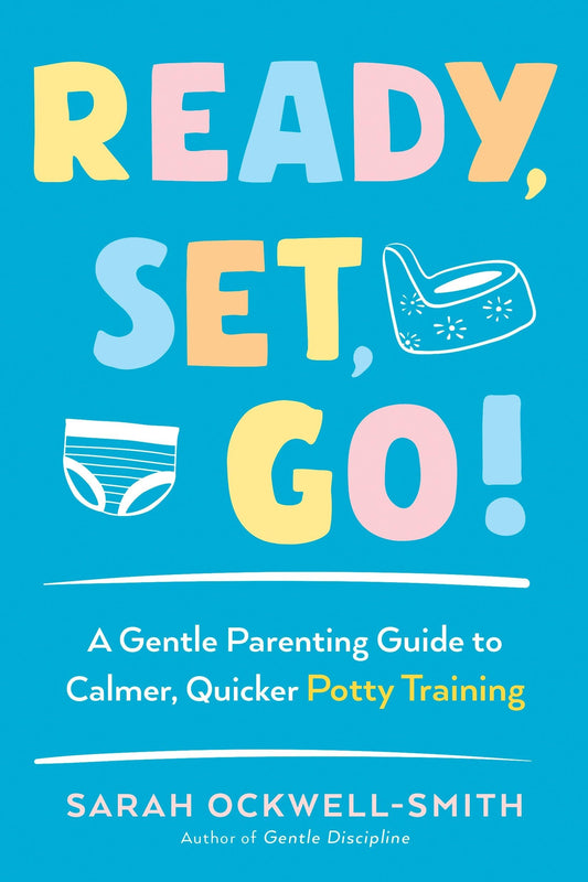 Ready, Set, Go!: A Gentle Parenting Guide to Calmer, Quicker Potty Training - 5081