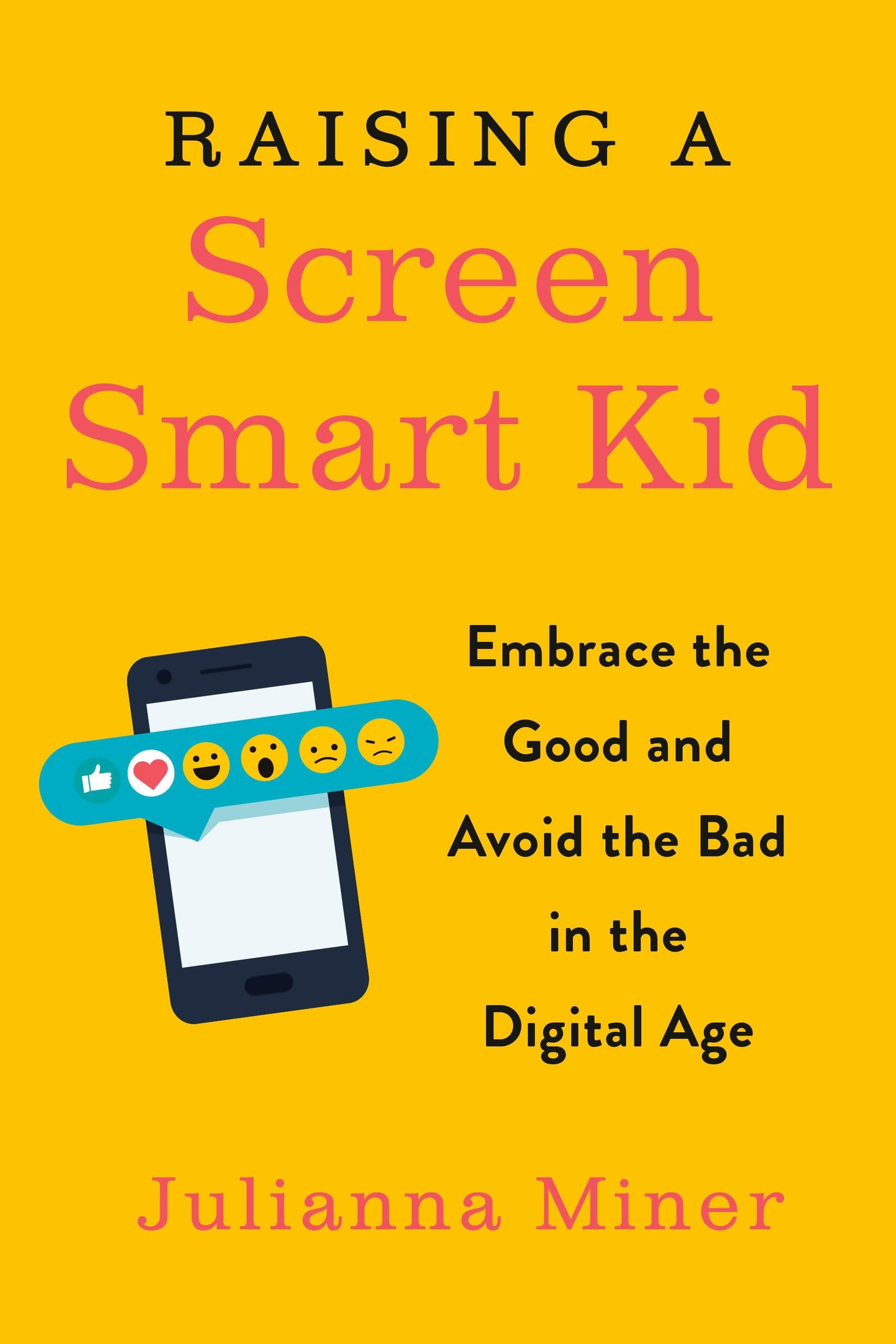 Raising a Screen-Smart Kid: Embrace the Good and Avoid the Bad in the Digital Age - 4404