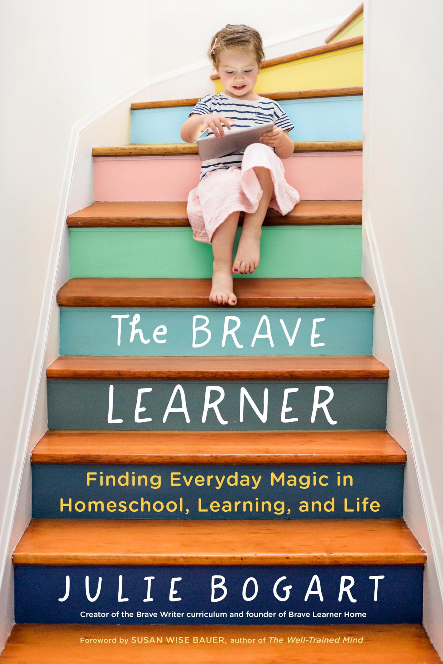 The Brave Learner: Finding Everyday Magic in Homeschool, Learning, and Life - 5824