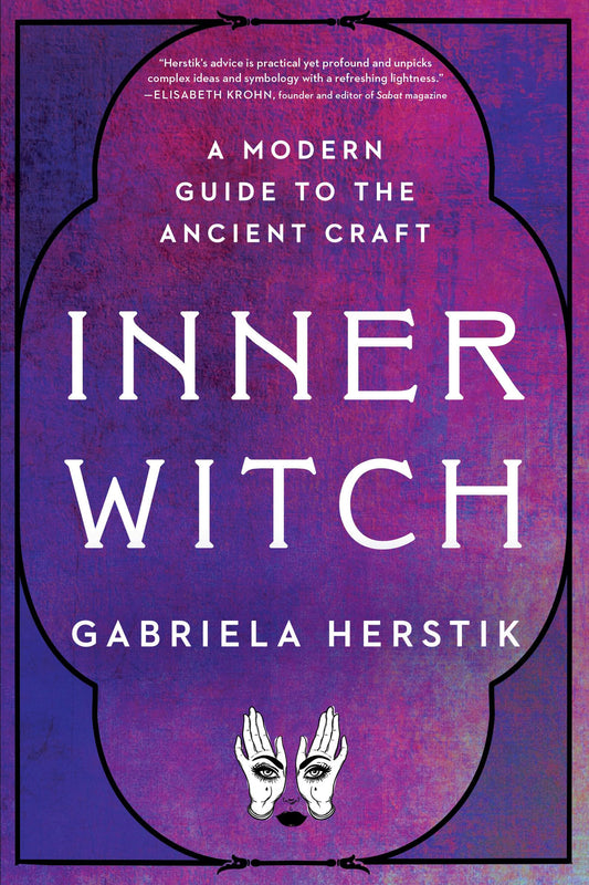 Inner Witch: A Modern Guide to the Ancient Craft - 1205