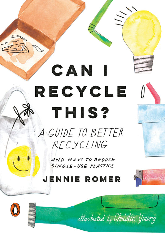 Can I Recycle This?: A Guide to Better Recycling and How to Reduce Single-Use Plastics - 9580
