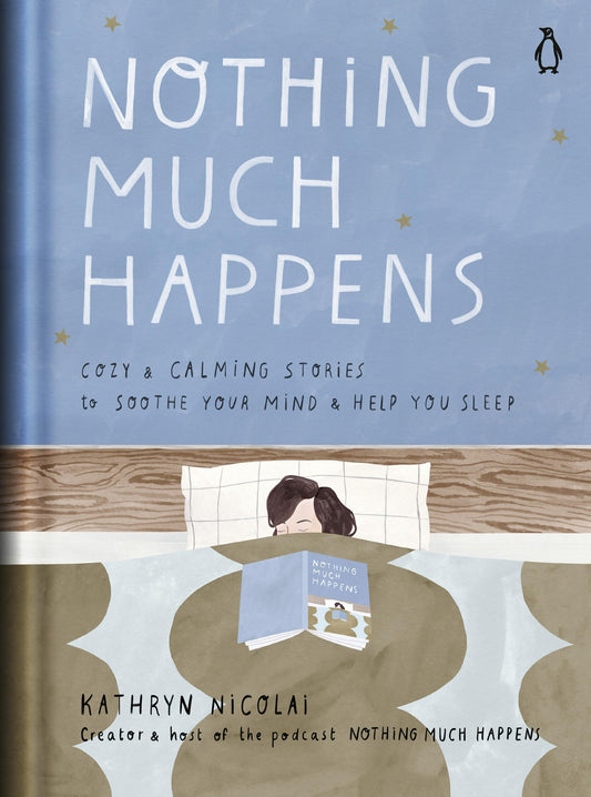 Nothing Much Happens: Cozy and Calming Stories to Soothe Your Mind and Help You Sleep - 6322