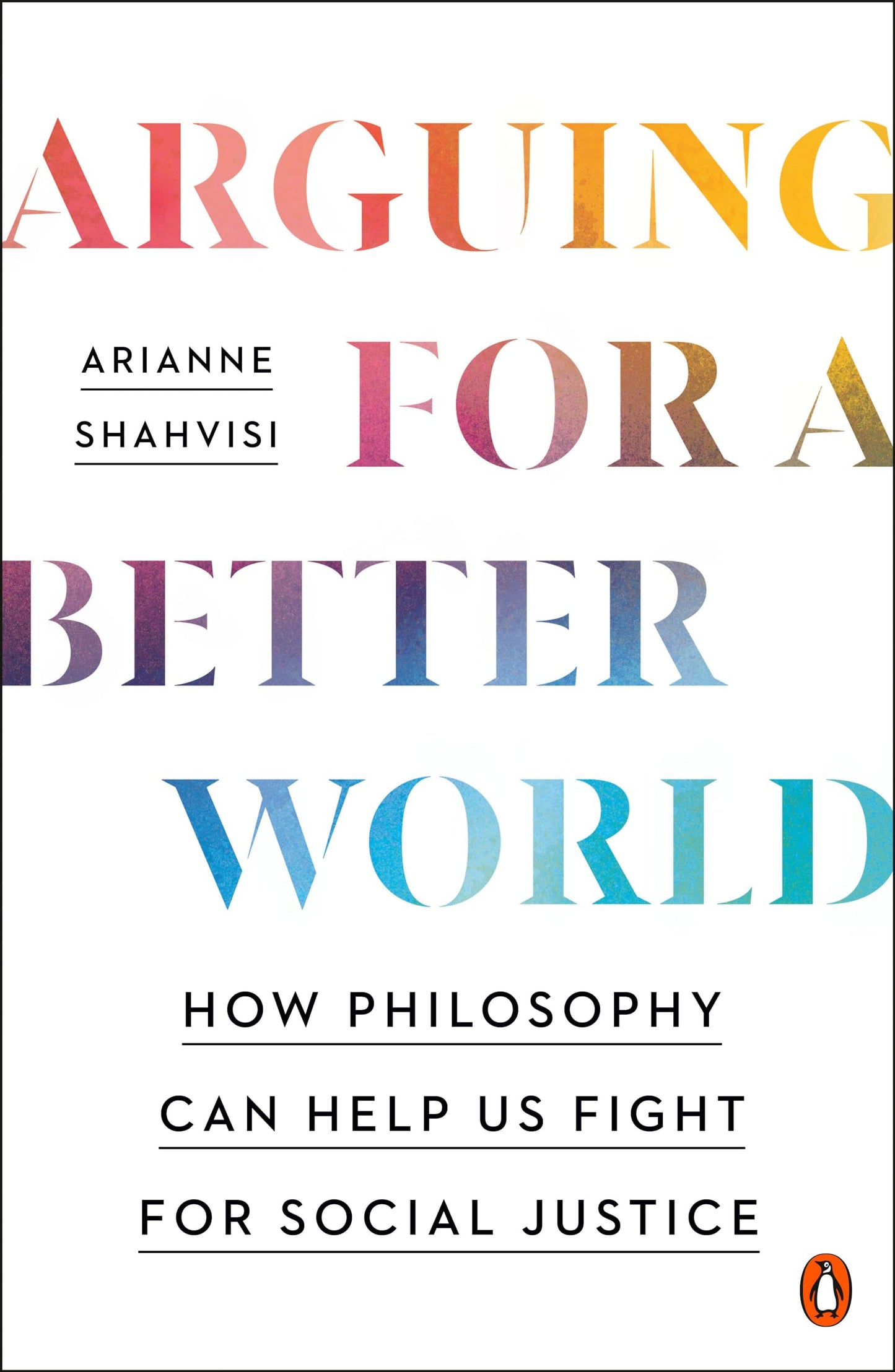 Arguing for a Better World: How Philosophy Can Help Us Fight for Social Justice - 164