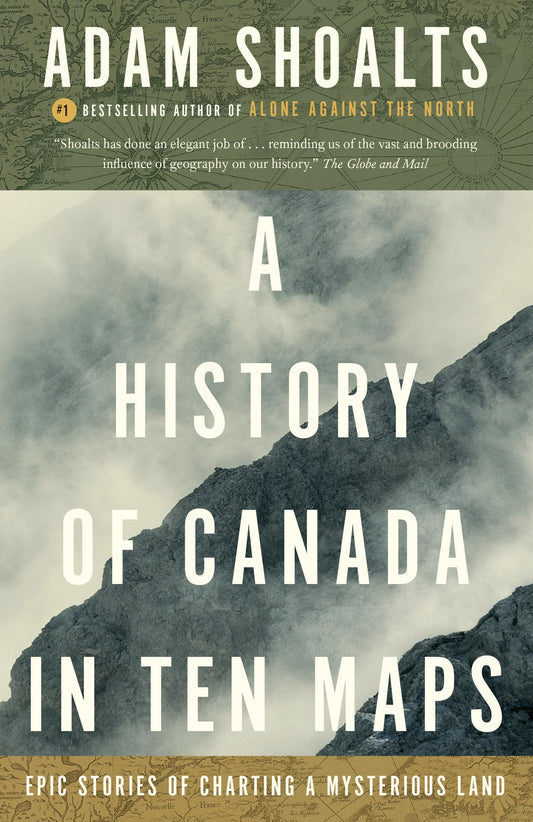 A History of Canada in Ten Maps: Epic Stories of Charting a Mysterious Land - 2209