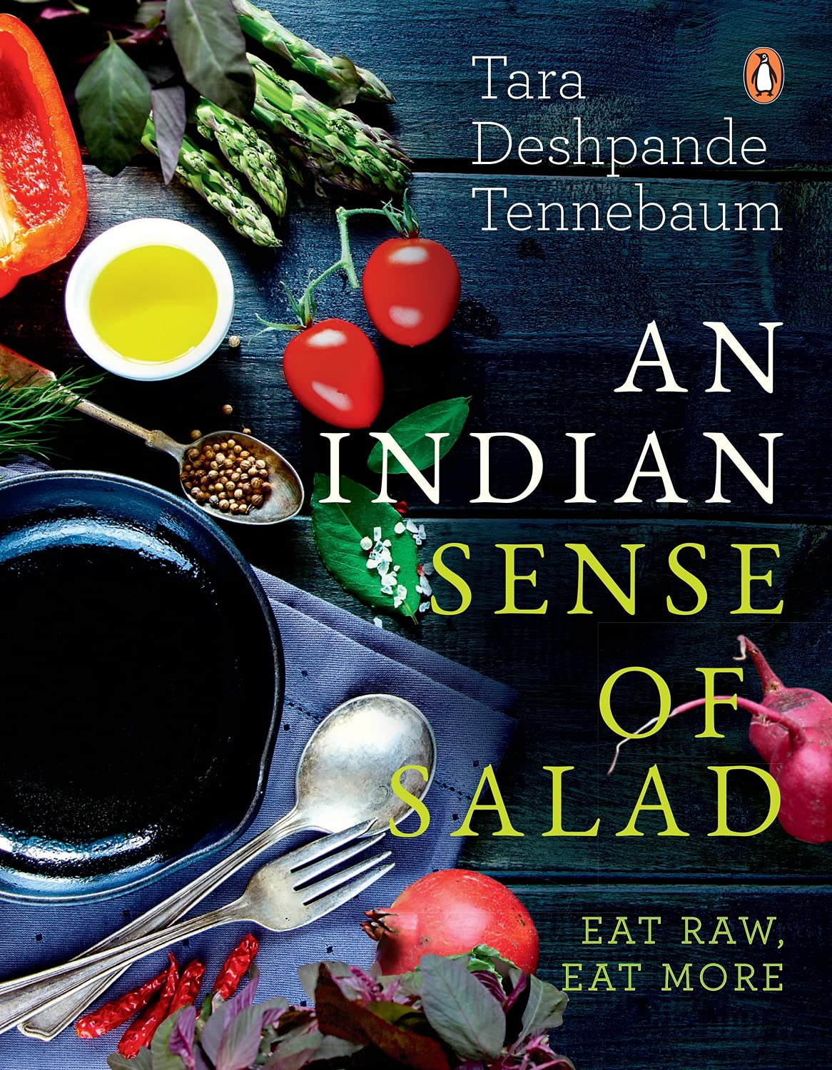An Indian Sense of Salad: Eat Raw,Eat More [Paperback] [Nov 15, 2017] Tara Deshpande Tennebaum