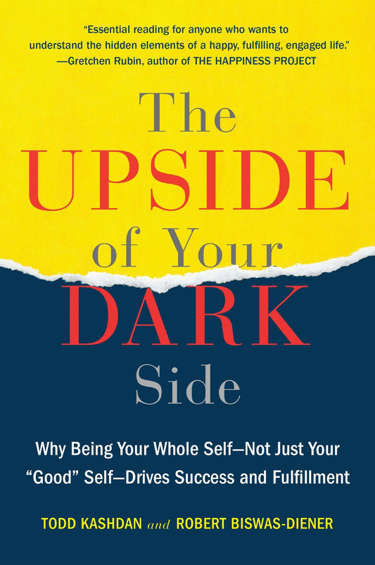 The Upside of Your Dark Side: Why Being Your Whole Self--Not Just Your "Good" Self--Drives Success and Fulfillment - 3645