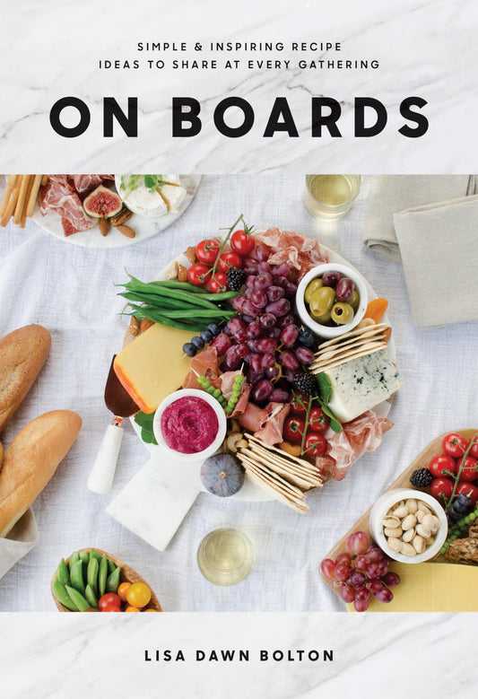 On Boards: Simple & Inspiring Recipe Ideas to Share at Every Gathering: A Cookbook - 5426