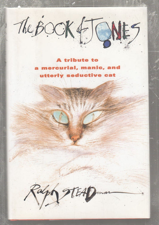 The Book of Jones: A Tribute to the Mercurial, Manic, and Utterly Seductive Cat