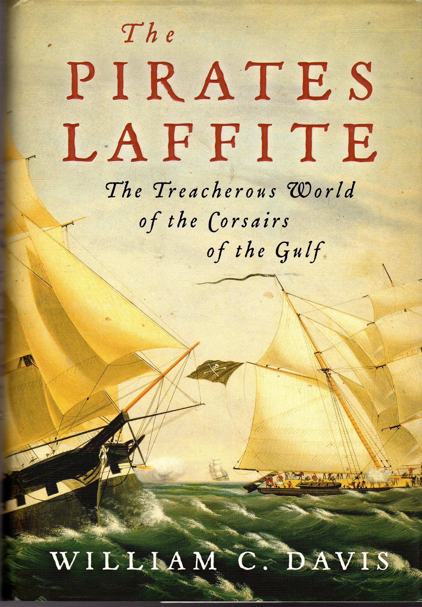 The Pirates Laffite: The Treacherous World Of The Corsairs Of The Gulf