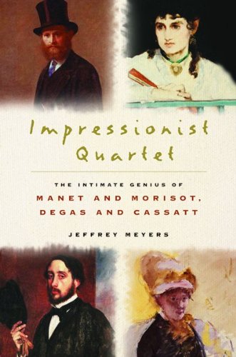 Impressionist Quartet: The Intimate Genius Of Manet And Morisot, Degas And Cassatt