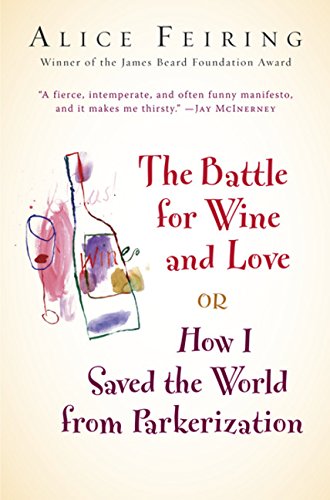 The Battle for Wine and Love: Or How I Saved the World from Parkerization