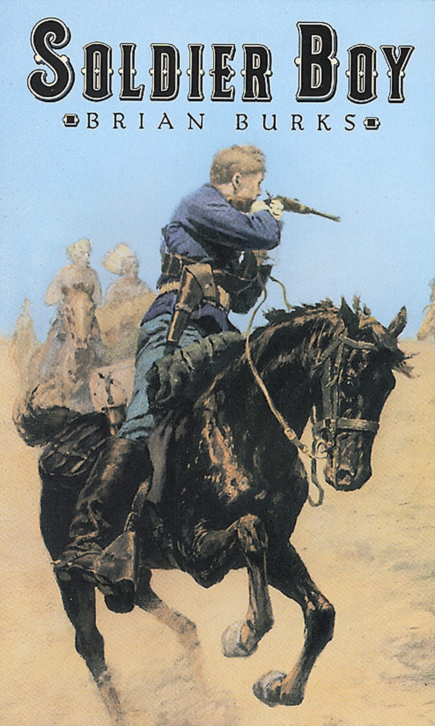 Soldier Boy: A Gripping Young Adult Western - A Teen's Journey to Manhood During the Indian Wars