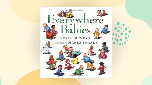 Everywhere Babies: A Delightfully Illustrated Rhyming Celebration of Playing, Sleeping, and Crawling