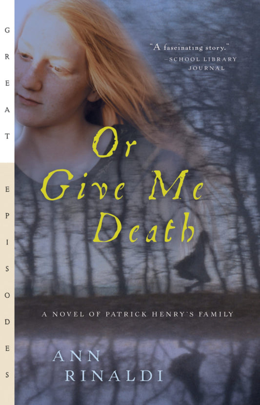 Or Give Me Death: A Novel of Patrick Henry's Family (Great Episodes)