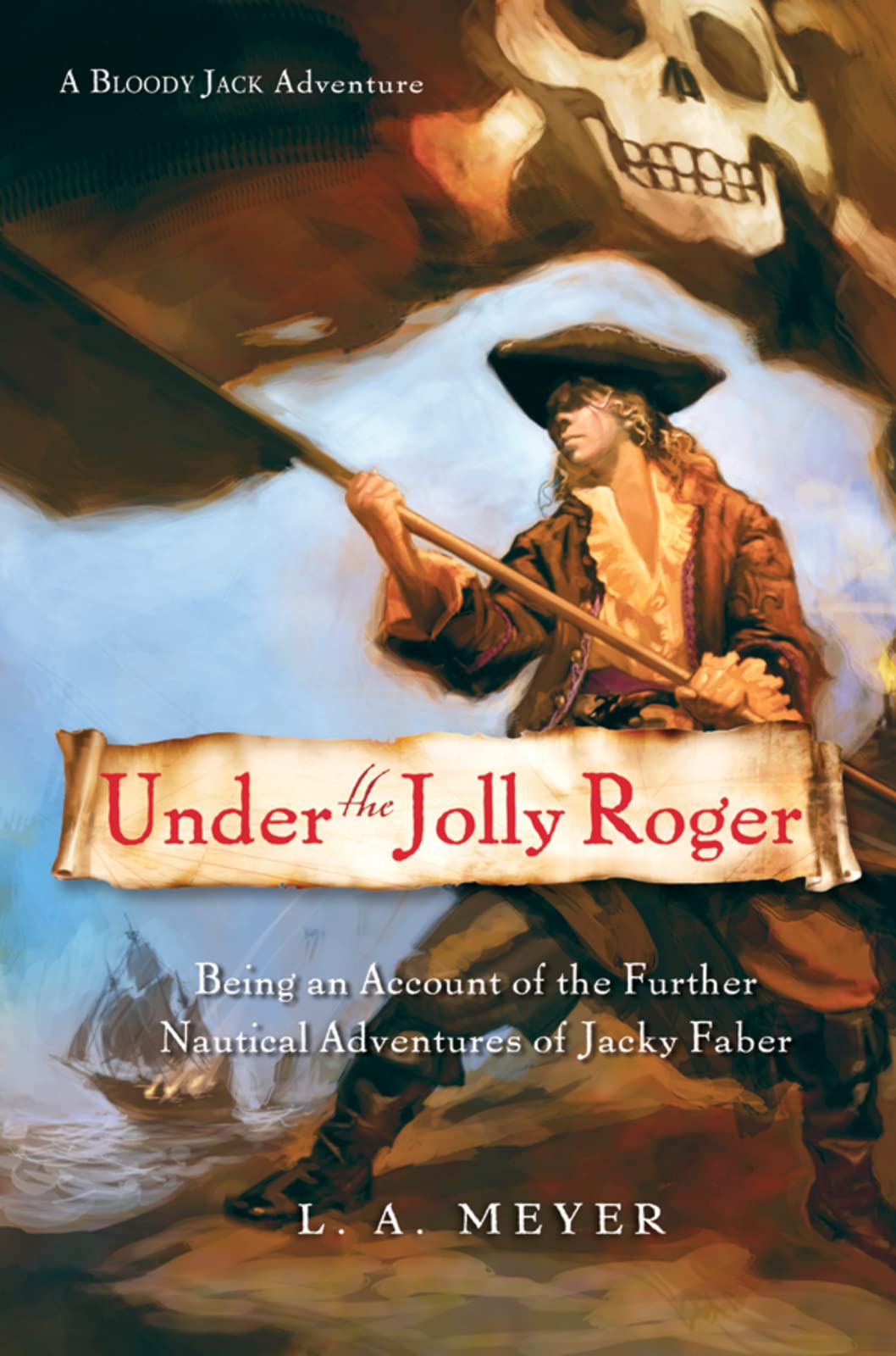 Under the Jolly Roger: Being an Account of the Further Nautical Adventures of Jacky Faber (Bloody Jack Adventures, 3)