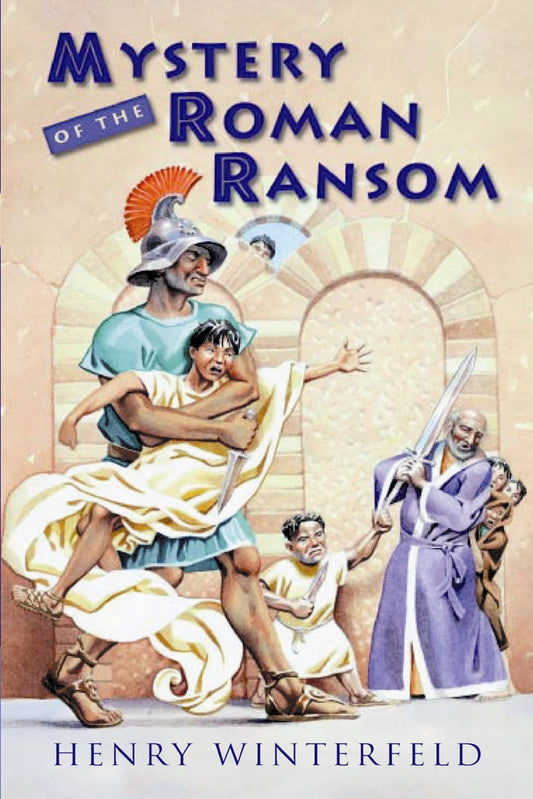 Mystery of the Roman Ransom: An Amusing Crime-Solving Adventure in Ancient Rome for Kids (Ages 8-12)