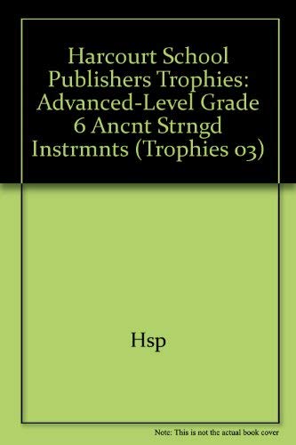 Ancient Stringed Instruments, Advanced Level Grade 6: Harcourt School Publishers Trophies (Trophies 03) - 3318