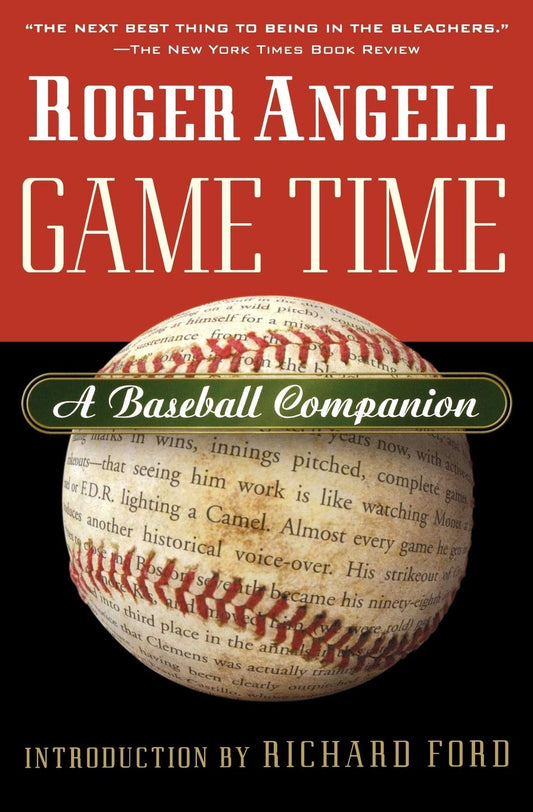 Game Time: A Baseball Companion – Roger Angell's Forty Years of Joyful Observations