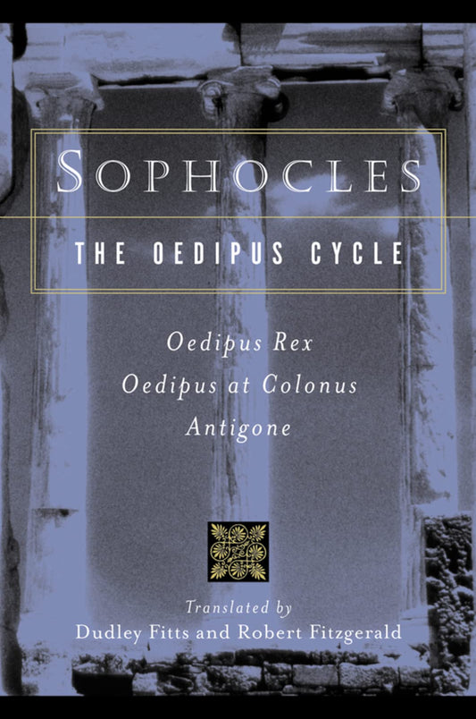 Sophocles, The Oedipus Cycle: Oedipus Rex, Oedipus at Colonus, Antigone - 4930
