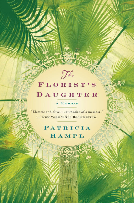 The Florist's Daughter: An Intimate Memoir of a Mother-Daughter Bond in Postwar Midwestern America