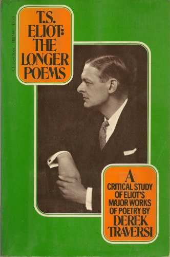 T. S. Eliot: The longer poems : the Waste land, Ash Wednesday, Four quartets