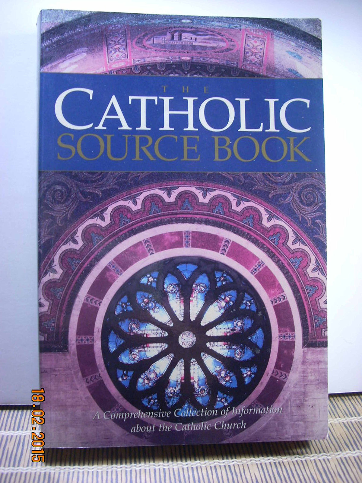 The Catholic Source Book: A Comprehensive Collection of Information about the Catholic Church