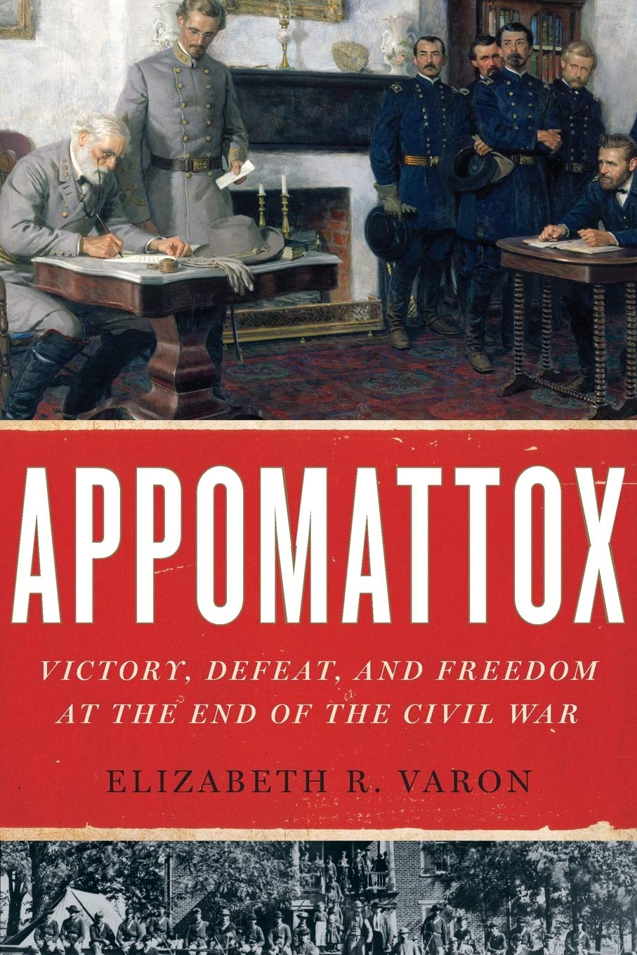 Appomattox: Victory, Defeat, and Freedom at the End of the Civil War - 5808