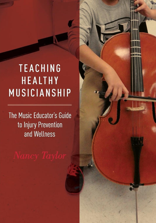 Teaching Healthy Musicianship: The Music Educator's Guide to Injury Prevention and Wellness