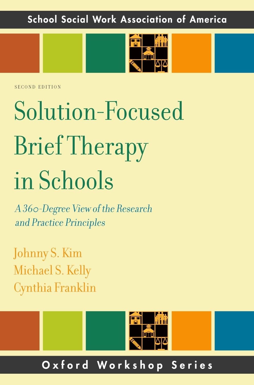 Solution-Focused Brief Therapy in Schools: A 360-Degree View of the Research and Practice Principles (SSWAA Workshop Series)