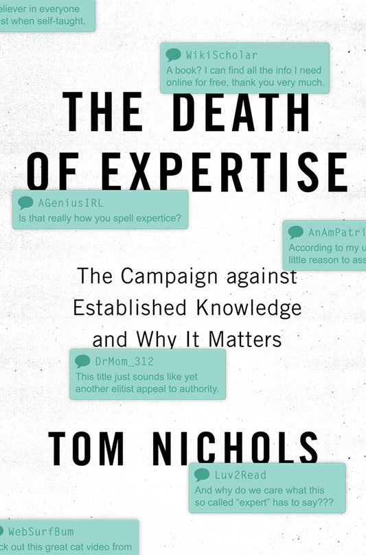 The Death of Expertise: The Campaign against Established Knowledge and Why it Matters - 4773
