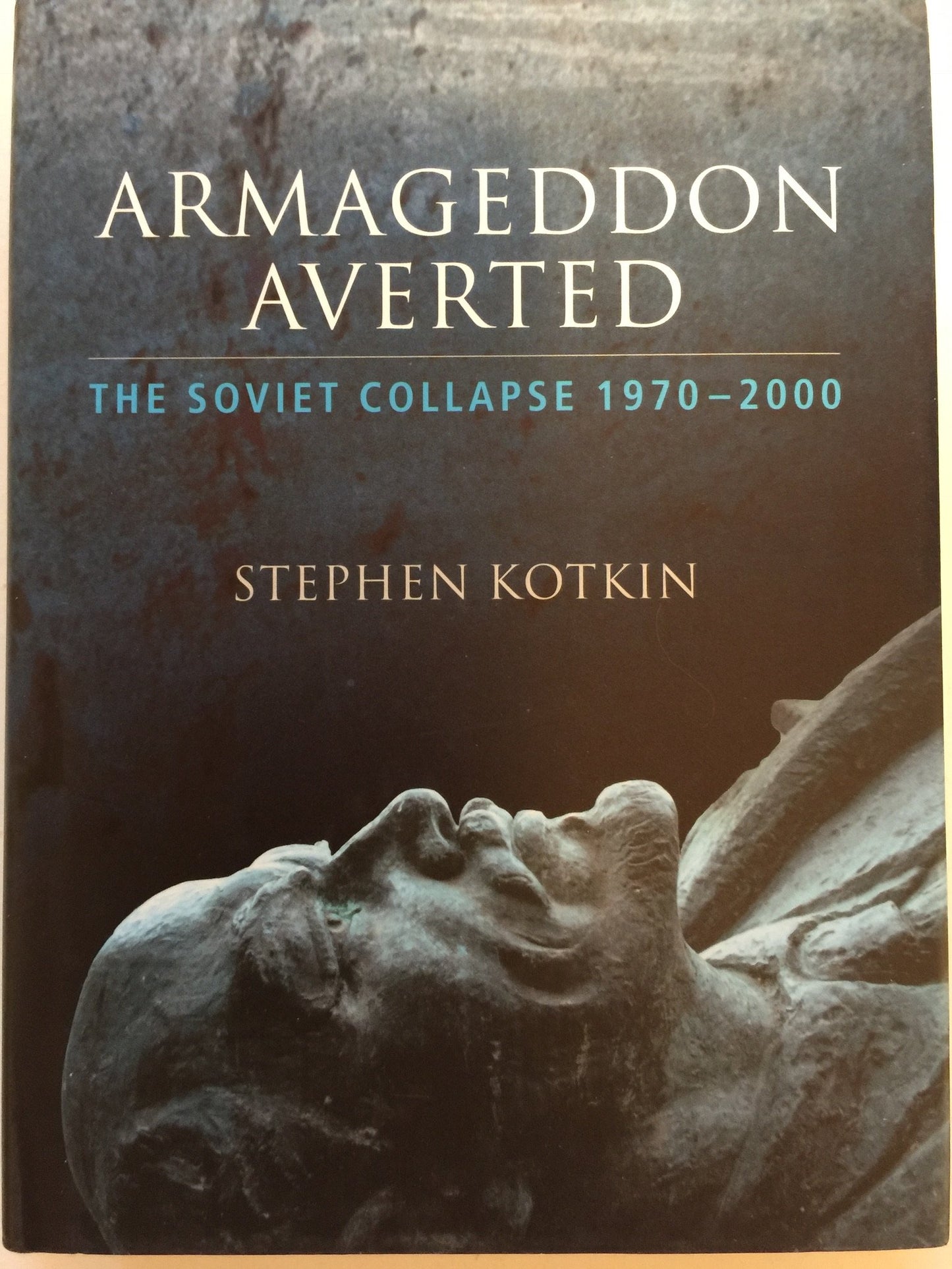 Armageddon Averted: The Soviet Collapse, 1970-2000
