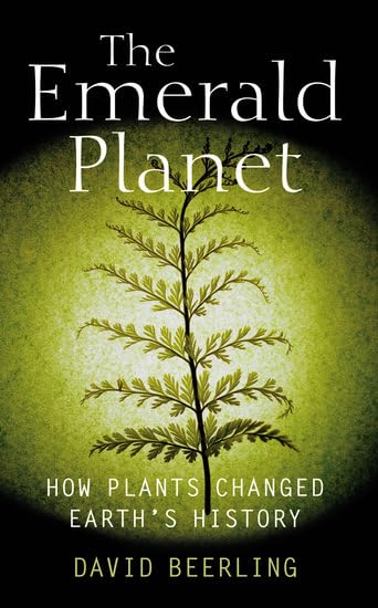 The Emerald Planet: How Plants Changed Earth's History