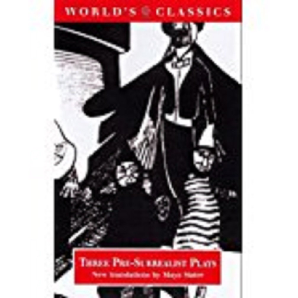 Three Pre-Surrealist Plays (The ^AWorld's Classics) - 3871