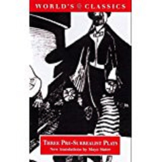 Three Pre-Surrealist Plays (The ^AWorld's Classics) - 3871