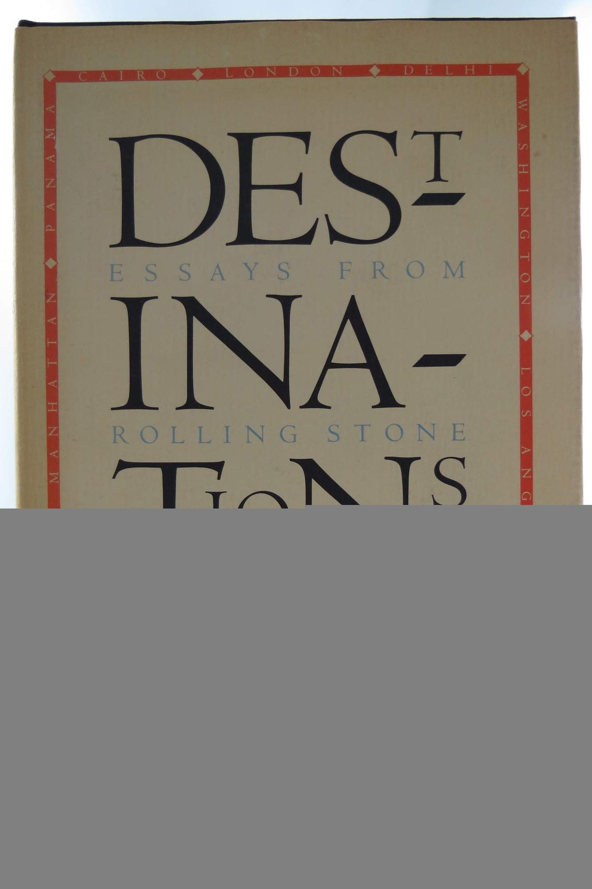 Destinations: Essays from Rolling Stone