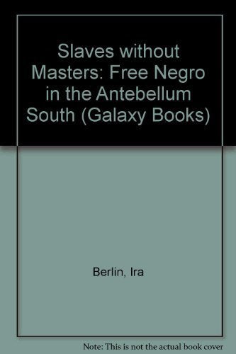 Slaves Without Masters: The Free Negro in the Antebellum South