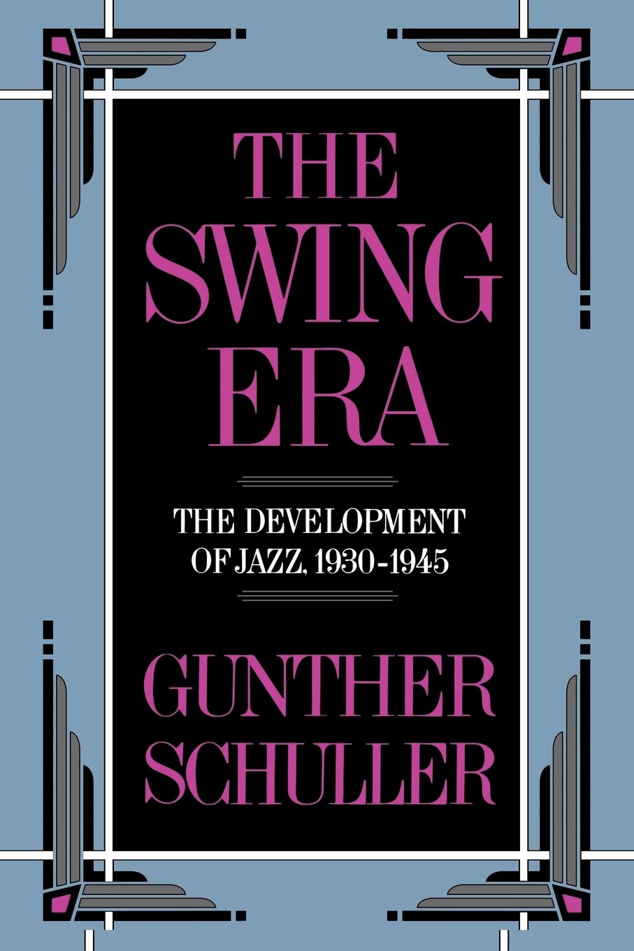 The Swing Era: The Development of Jazz, 1930-1945 (The History of Jazz, Volume II)
