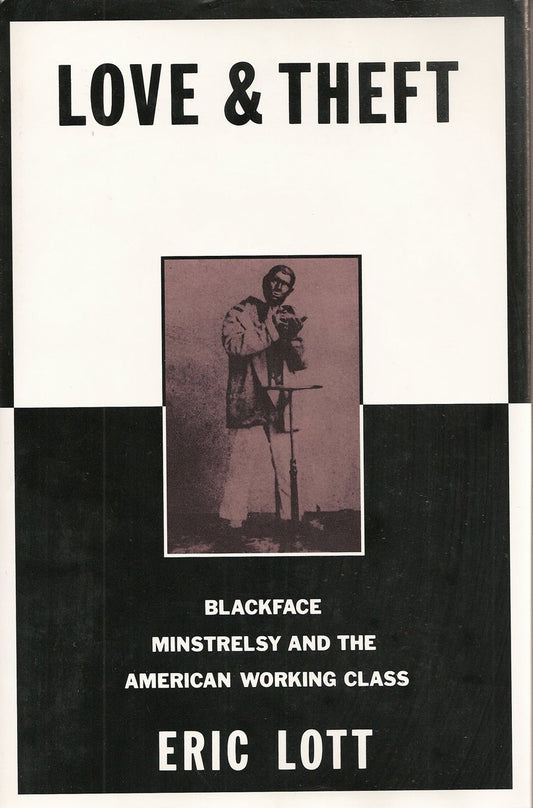 Love and Theft: Blackface Minstrelsy and the American Working Class (Race and American Culture)