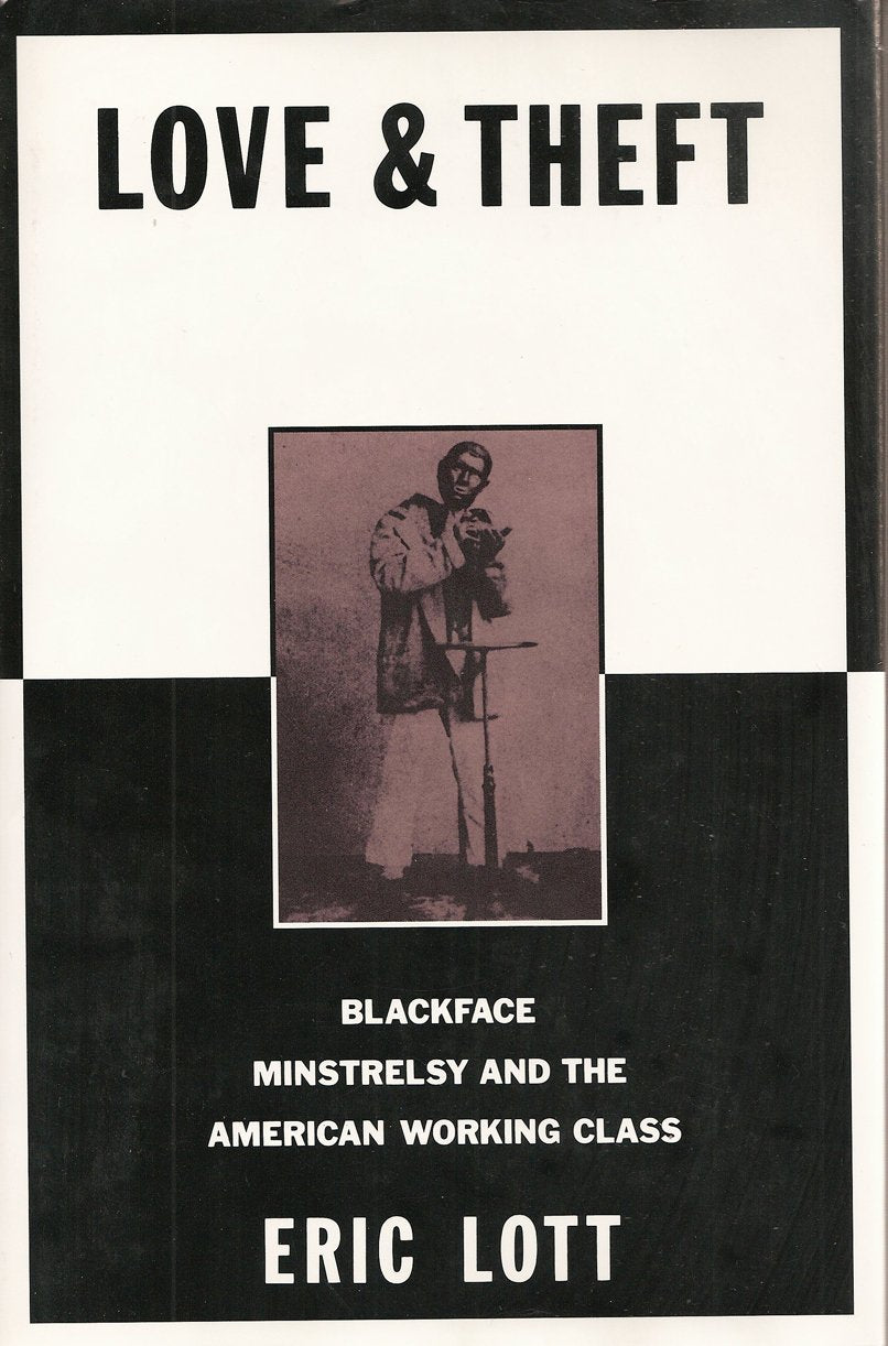 Love and Theft: Blackface Minstrelsy and the American Working Class (Race and American Culture)
