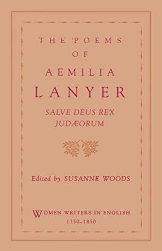 THE POEMS OF AEMILIA LANYER WWE: Salve Deus Rex Judaeorum (Women Writers in English 1350-1850)