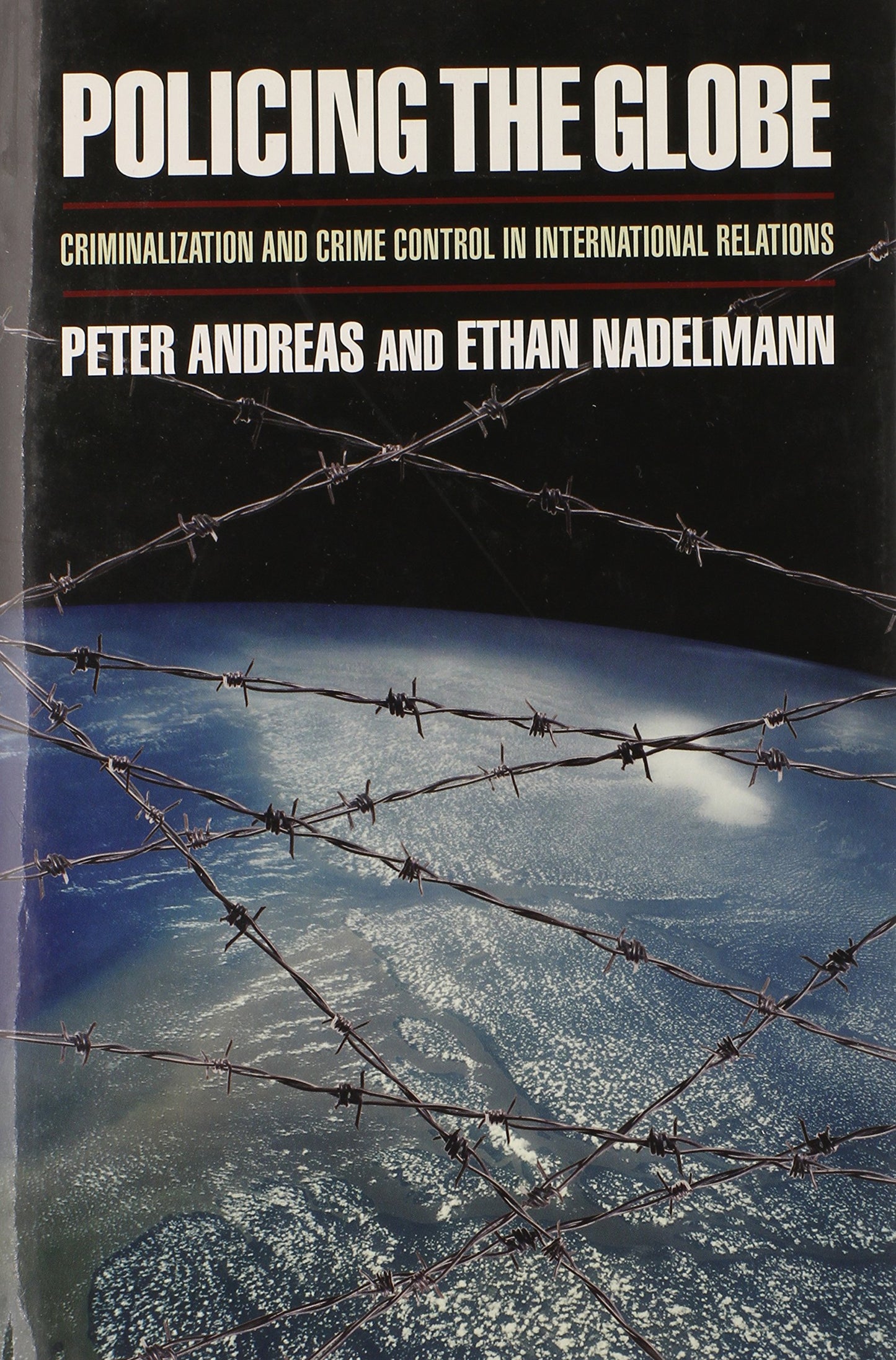 Policing the Globe: Criminalization and Crime Control in International Relations