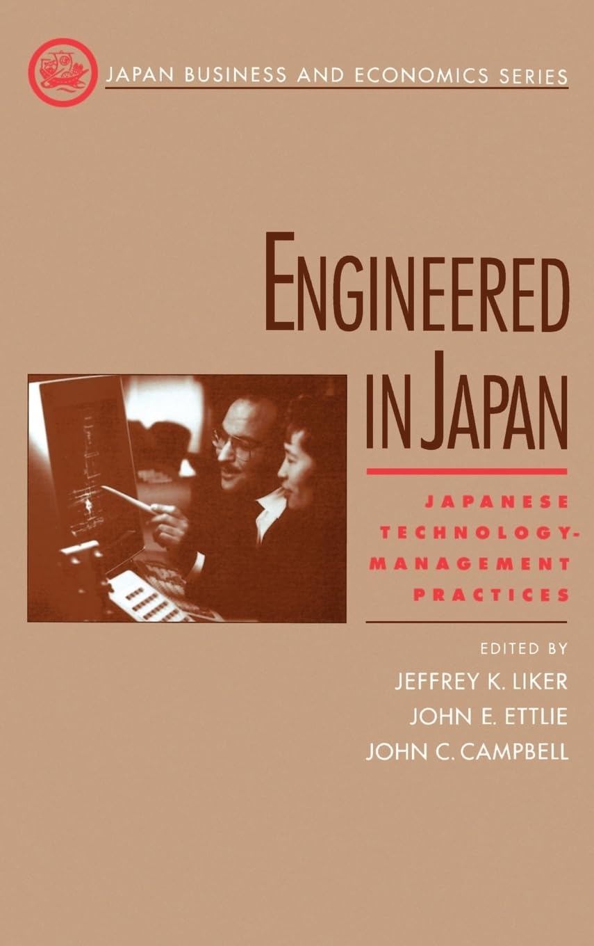 Engineered in Japan: Japanese Technology - Management Practices (Japan Business and Economics Series)
