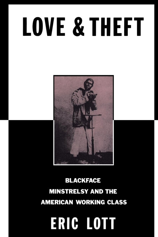Love and Theft: Blackface Minstrelsy and the American Working Class (Race and American Culture)