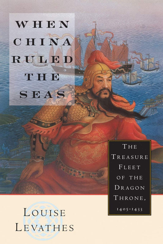 When China Ruled the Seas: The Treasure Fleet of the Dragon Throne, 1405-1433 - 2744